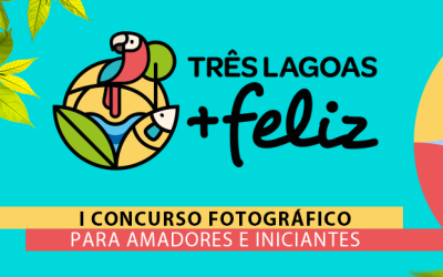 Estão abertas as inscrições para o Primeiro Concurso de Fotografia da Campanha “Três Lagoas Mais Feliz”