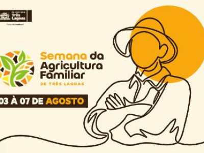 Prefeitura de Três Lagoas promove a 2ª Semana da Agricultura Familiar entre os dias 3 e 7 de agosto