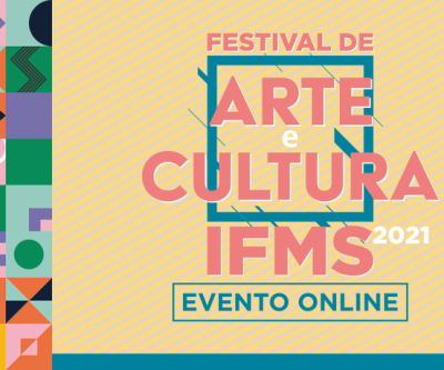 IFMS inicia edição 2021 do Festival de Arte e Cultura