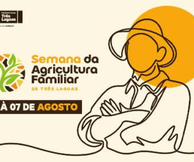 Prefeitura de Três Lagoas promove a 2ª Semana da Agricultura Familiar entre os dias 3 e 7 de agosto