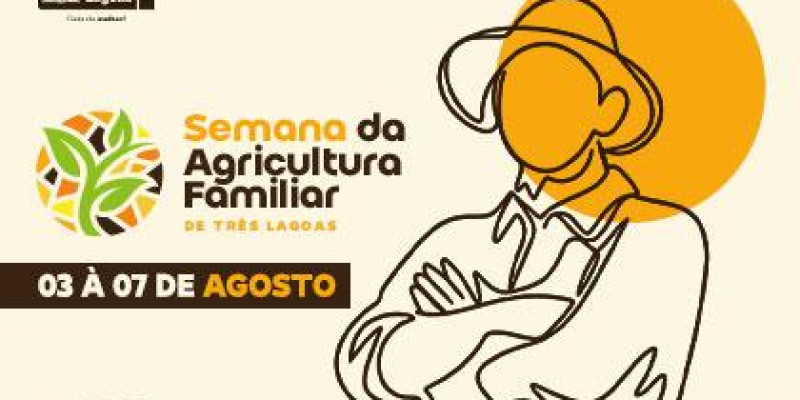 Prefeitura de Três Lagoas promove a 2ª Semana da Agricultura Familiar entre os dias 3 e 7 de agosto